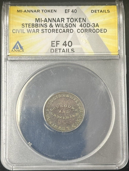 MI-ANNAR TOKEN STEBBINS & WILSON 40D-3A Civil War Storecard ANACS EF40 Corroded 